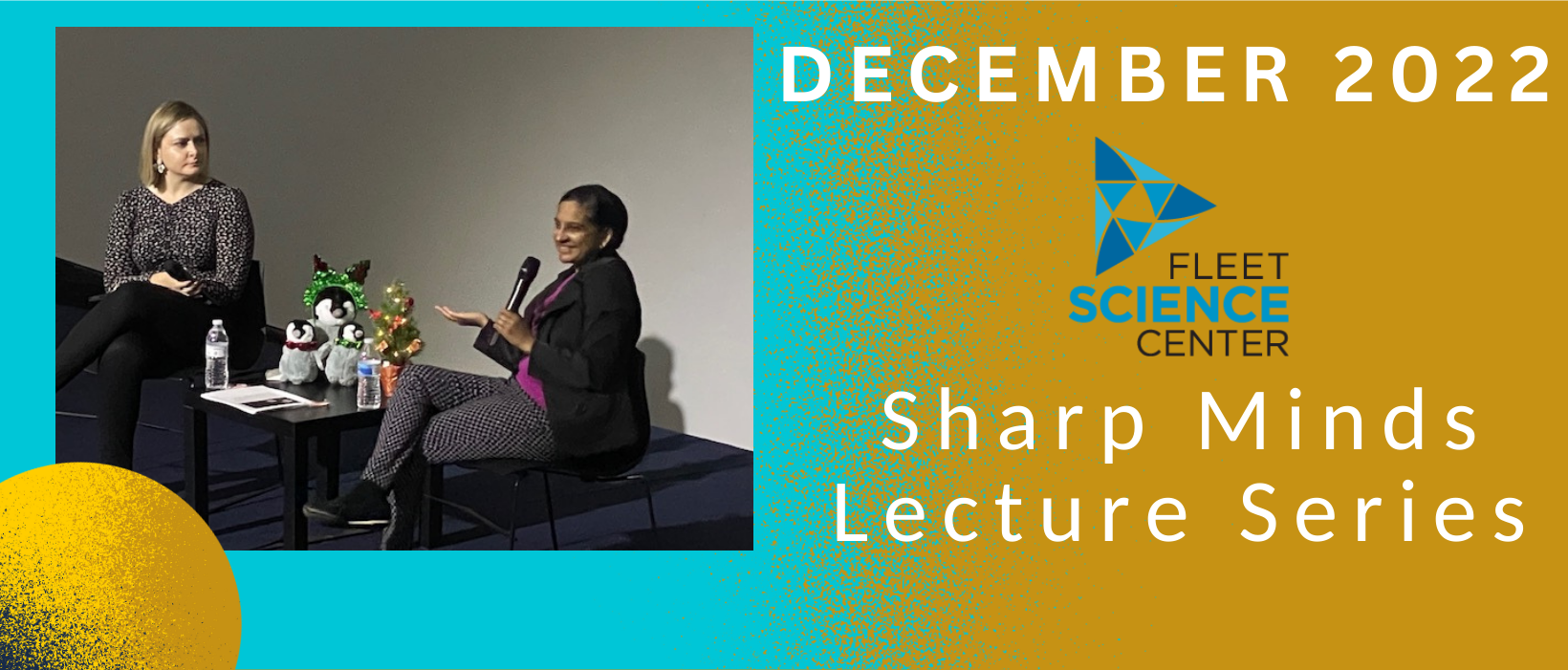 5 of 5, Ramya Rajagopalan and Caryn Rubanovich sit on stage at The Fleet Science Center presenting the 2022 December Sharp Minds Lecture