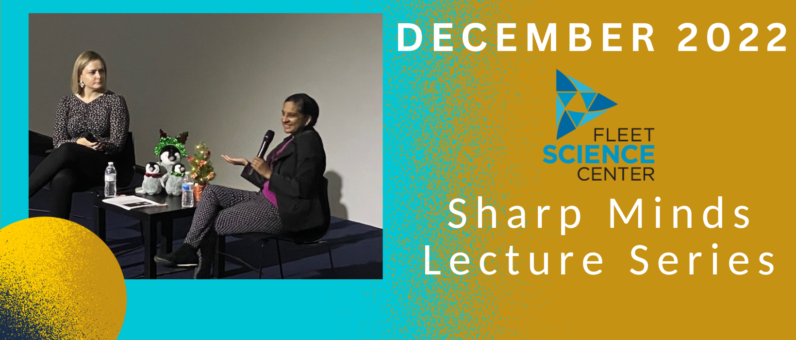 7 of 7, Ramya Rajagopalan and Caryn Rubanovich sit on stage at The Fleet Science Center presenting the 2022 December Sharp Minds Lecture